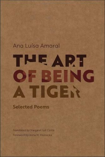 The Art of Being a Tiger: Selected Poems