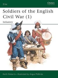 Cover image for Soldiers of the English Civil War (1): Infantry