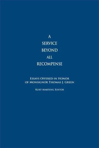 A Service Beyond All Recompense: Studies Offered in Honor of Msgr. Thomas J. Green