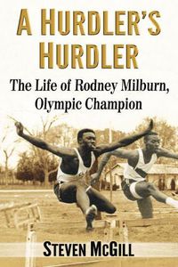 Cover image for A Hurdler's Hurdler: The Life of Rodney Milburn, Olympic Champion