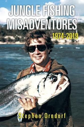 Cover image for Jungle Fishing Misadventures 1974-2019