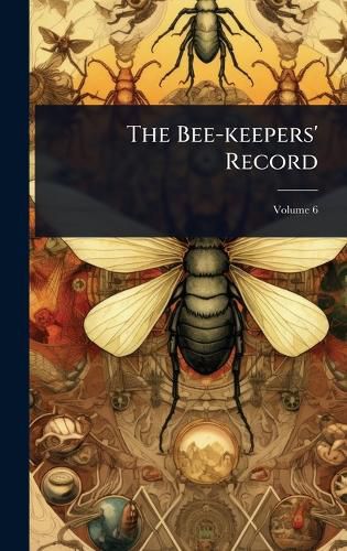 Cover image for The Bee-keepers' Record