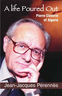 Cover image for A Life Poured Out: Pierre Claverie of Algeria