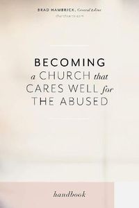 Cover image for Becoming a Church that Cares Well for the Abused