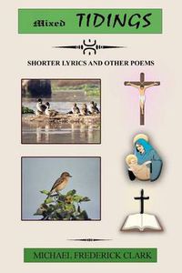 Cover image for Mixed Tidings: Shorter Lyrics and Other Poems