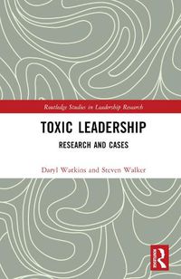 Cover image for Toxic Leadership: Research and Cases