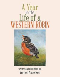 Cover image for A Year in the Life of a Western Robin