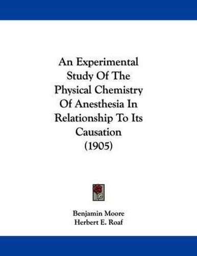 An Experimental Study of the Physical Chemistry of Anesthesia in Relationship to Its Causation (1905)