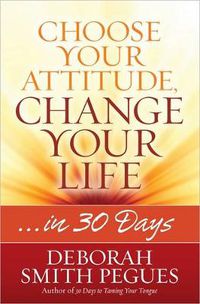 Cover image for Choose Your Attitude, Change Your Life: ...in 30 Days