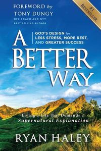 Cover image for A Better Way: God's Design for Less Stress, More Rest, and Greater Success