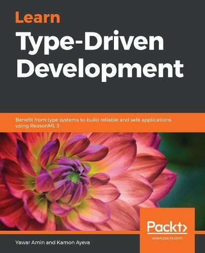 Cover image for Learn Type-Driven Development: Benefit from type systems to build reliable and safe applications using ReasonML 3