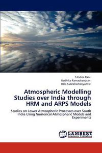 Cover image for Atmospheric Modelling Studies over India through HRM and ARPS Models