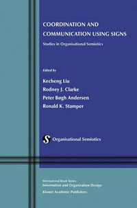 Cover image for Coordination and Communication Using Signs: Studies in Organisational Semiotics