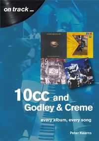 Cover image for 10CC: Every Album, Every Song