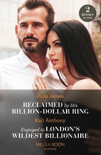 Cover image for Reclaimed By His Billion-Dollar Ring / Engaged To London's Wildest Billionaire: Reclaimed by His Billion-Dollar Ring / Engaged to London's Wildest Billionaire (Behind the Palace Doors...)