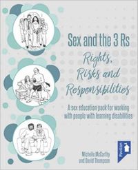 Cover image for Sex and the 3 Rs Rights, Risks and Responsiblities: A Sex Education Resource for Working with People with Learning Disabilities