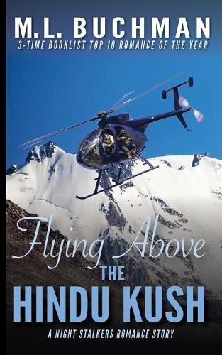 Cover image for Flying Above the Hindu Kush: a military Special Operations romance story