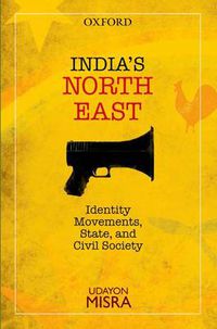 Cover image for India's North-East: Identity Movements, State, and Civil Society