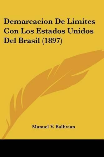 Cover image for Demarcacion de Limites Con Los Estados Unidos del Brasil (1897)