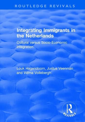 Cover image for Integrating Immigrants in the Netherlands: Cultural Versus Socio-Economic Integration