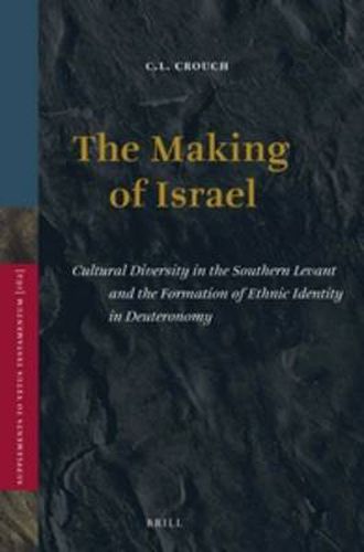 Cover image for The Making of Israel: Cultural Diversity in the Southern Levant and the Formation of Ethnic Identity in Deuteronomy