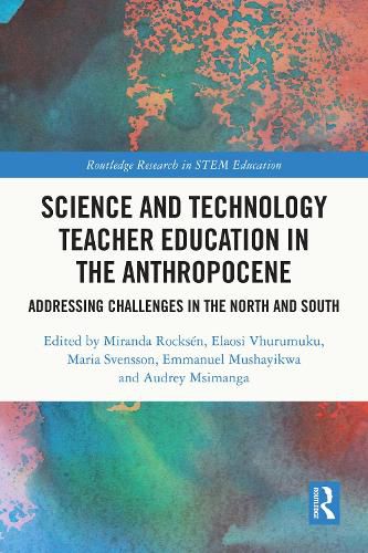 Cover image for Science and Technology Teacher Education in the Anthropocene: Addressing Challenges in the North and South