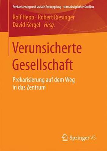 Cover image for Verunsicherte Gesellschaft: Prekarisierung Auf Dem Weg in Das Zentrum