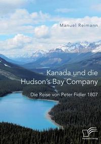 Cover image for Kanada und die Hudson's Bay Company: Die Reise von Peter Fidler 1807