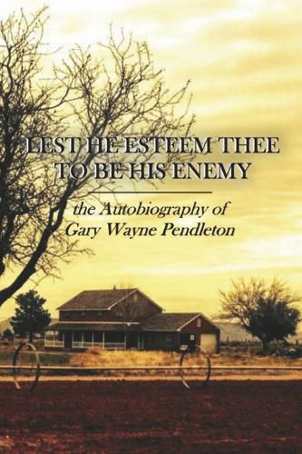 Lest He Esteem Thee to Be His Enemy