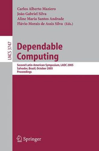 Dependable Computing: Second Latin-American Symposium, LADC 2005, Salvador, Brazil, October 25-28, 2005, Proceedings