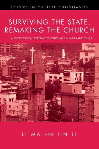 Cover image for Surviving the State, Remaking the Church: A Sociological Portrait of Christians in Mainland China