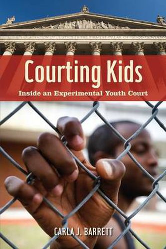 Cover image for Courting Kids: Inside an Experimental Youth Court