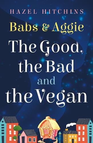 Cover image for Babs & Aggie: the Good, the Bad and the Vegan