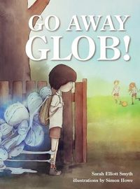 Cover image for Go Away Glob!