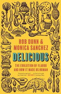 Cover image for Delicious: The Evolution of Flavor and How It Made Us Human