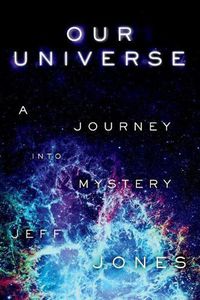 Cover image for Our Universe: A Journey Into Mystery