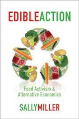 Cover image for Edible Action: Food Activism & Alternative Economics