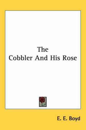 Cover image for The Cobbler and His Rose