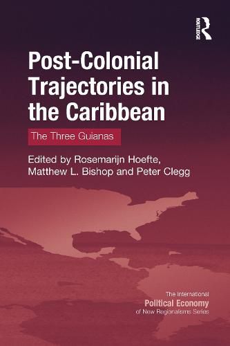 Cover image for Post-Colonial Trajectories in the Caribbean: The Three Guianas