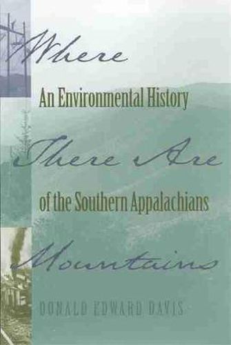 Cover image for Where There are Mountains: An Environmental History of the Southern Appalachians
