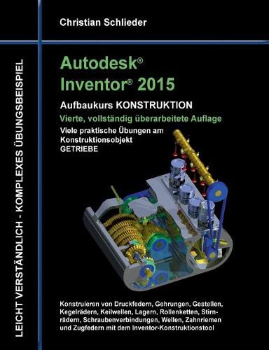 Cover image for Autodesk Inventor 2015 - Aufbaukurs Konstruktion: Viele praktische UEbungen am Konstruktionsobjekt Getriebe