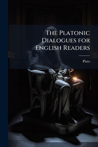 Cover image for The Platonic Dialogues for English Readers