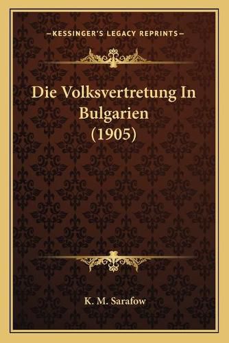 Cover image for Die Volksvertretung in Bulgarien (1905)