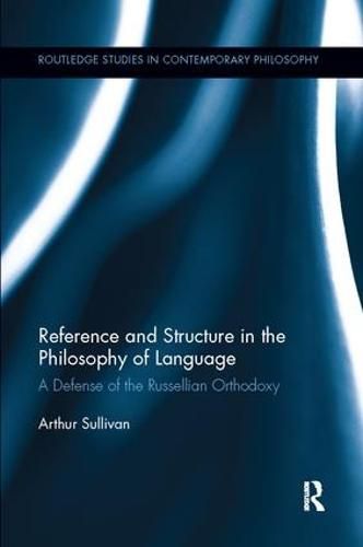 Cover image for Reference and Structure in the Philosophy of Language: A Defense of the Russellian Orthodoxy
