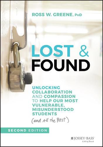 Cover image for Lost and Found: Unlocking Collaboration and Compas sion to Help Our Most Vulnerable, Misunderstood Students (and all the rest), 2nd Edition