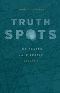 Cover image for Truth-Spots: How Places Make People Believe