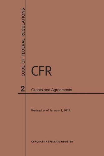 Cover image for Code of Federal Regulations Title 2, Grants and Agreements, 2019