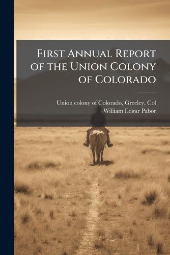 Cover image for First Annual Report of the Union Colony of Colorado