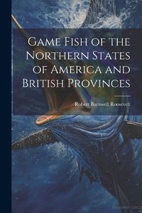 Cover image for Game Fish of the Northern States of America and British Provinces