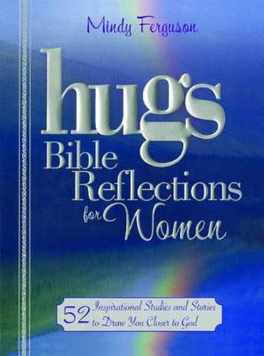 Cover image for Hugs Bible Reflections for Women: 52 Inspirational Studies and Stories to Draw You Closer to God